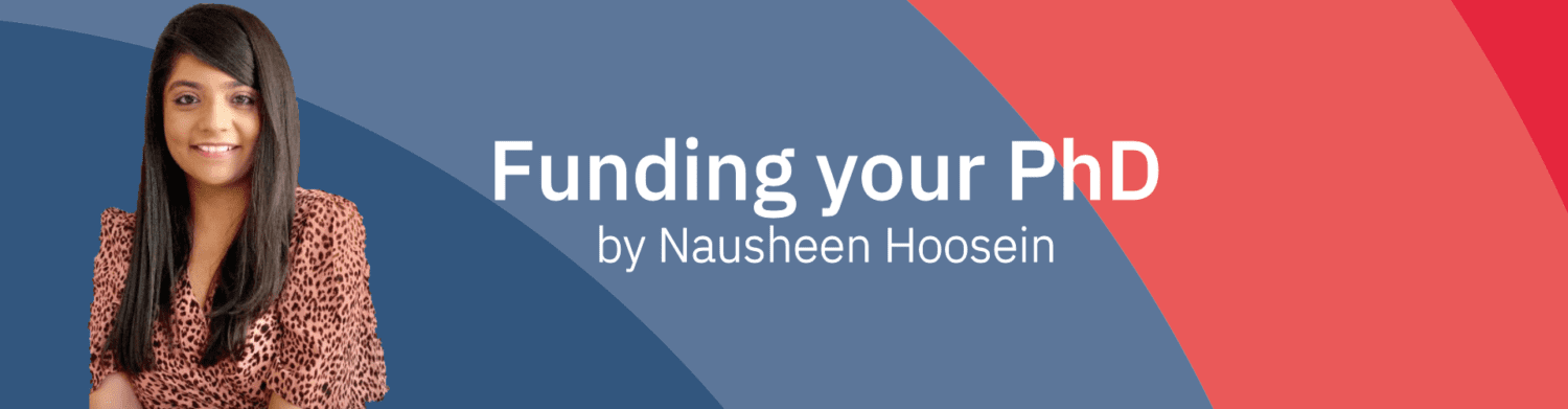 A picture of Nausheen Hoosein next to text that reads "Funding your PhD by Nausheen Hoosein"