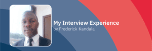 Banner that reads 'My Interview Experience by Frederick Kandala' next to a photo of Frederick