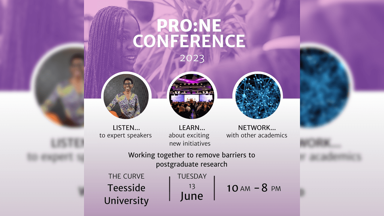 Pro:NE Conference 2023. Listen to expert speakers, learn about exciting new initiatives and network with other academics. Working together to remove barriers to postgraduate research. The Curve, Teesside University, Tuesday 13th June 10am to 8pm.